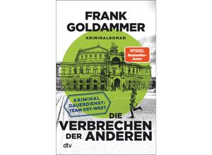 9783423263320 - Frank Goldammer - GEBRAUCHT Die Verbrechen der anderen Kriminaldauerdienst Team Ost-West Zweiter Band der packenden Krimi-Reihe aus der Zeit der deutschen Wiedervereinigung - Preis vom 06092023 050333 h