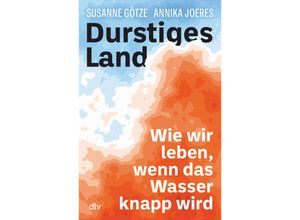 9783423263726 - Durstiges Land - Annika Joeres Susanne Götze Kartoniert (TB)