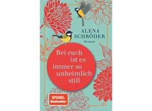 9783423283397 - Bei euch ist es immer so unheimlich still - Alena Schröder Gebunden