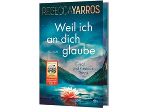 9783423284110 - Weil ich an dich glaube - Great and Precious Things - Rebecca Yarros Gebunden