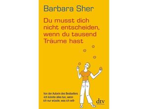 9783423347402 - Du musst dich nicht entscheiden wenn du tausend Träume hast - Barbara Sher Kartoniert (TB)