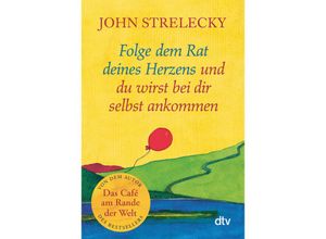 9783423352192 - Folge dem Rat deines Herzens und du wirst bei dir selbst ankommen - John P Strelecky Taschenbuch