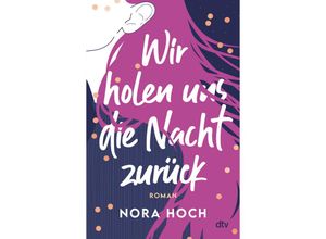 9783423740821 - Wir holen uns die Nacht zurück - Nora Hoch Kartoniert (TB)