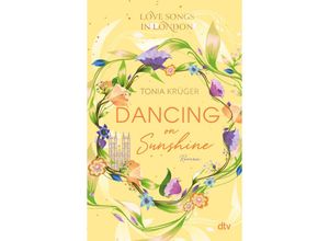 9783423740906 - Dancing on Sunshine   Love Songs in London Bd3 - Tonia Krüger Kartoniert (TB)