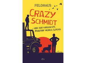 9783423740951 - Crazy Schmidt  und der krasseste Roadtrip meines Lebens - Hans-Jürgen Feldhaus Kartoniert (TB)