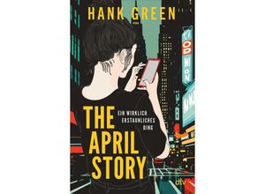 9783423741064 - The April Story - Ein wirklich erstaunliches Ding - Hank Green Kartoniert (TB)