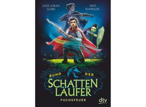 9783423762618 - Fuchsfeuer   Bund der Schattenläufer Bd1 - Zack Loran Clark Nick Eliopulos Gebunden