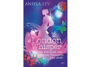 9783423764230 - Als Zofe küsst man selten den Traumprinz (oder doch?)   #London Whisper Bd3 - Aniela Ley Gebunden