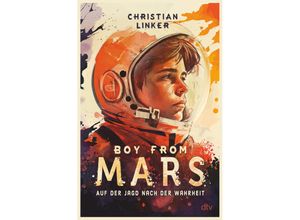 9783423764681 - Boy from Mars - Auf der Jagd nach der Wahrheit - Christian Linker Gebunden