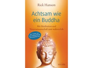 9783424153903 - Rick Hanson - GEBRAUCHT Achtsam wie ein Buddha Mit Meditation und Neurowissenschaft zum wahren Ich - Die 7 Stufen von mehr Gelassenheit bis zum erwachten Geist - Preis vom 02102023 050404 h