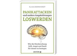 9783424201772 - Klaus Bernhardt - GEBRAUCHT Panikattacken und andere Angststörungen loswerden Wie die Hirnforschung hilft Angst und Panik für immer zu besiegen - Preis vom 17112023 061014 h