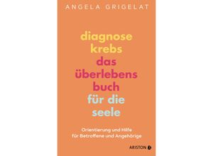 9783424202557 - Diagnose Krebs - Das Überlebensbuch für die Seele - Angela Grigelat Gebunden