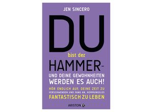 9783424202656 - Jen Sincero - GEBRAUCHT Du bist der Hammer – und deine Gewohnheiten werden es auch! Hör endlich auf deine Zeit zu verschwenden und fang an hemmungslos fantastisch zu leben - Preis vom 02102023 050404 h