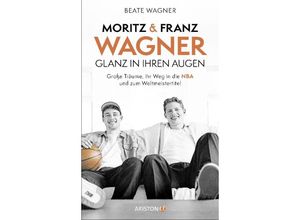 9783424202908 - Moritz und Franz Wagner Glanz in ihren Augen - Beate Wagner Gebunden