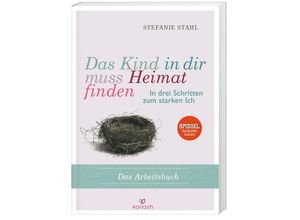 9783424631432 - Stefanie Stahl - GEBRAUCHT Das Kind in dir muss Heimat finden In drei Schritten zum starken Ich - das Arbeitsbuch - Preis vom 09072023 043521 h