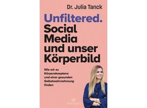 9783424632590 - Unfiltered Social Media und unser Körperbild - Julia Tanck Kartoniert (TB)