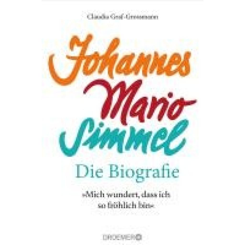 9783426279137 - Graf-Grossmann Claudia »Mich wundert dass ich so fröhlich bin« Johannes Mario Simmel - die Biografie