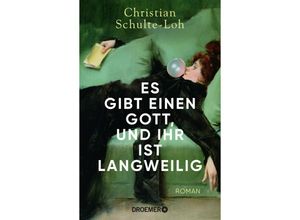 9783426284124 - Christian Schulte-Loh - GEBRAUCHT Es gibt einen Gott und ihr ist langweilig Roman - Preis vom 15112023 060513 h