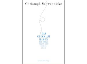 9783426300954 - Das Glück am Haken - Christoph Schwennicke Taschenbuch