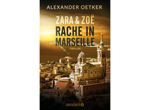 9783426307151 - Alexander Oetker - GEBRAUCHT Zara und Zoë Rache in Marseille Thriller (Die Profilerin und die Patin Band 1) - Preis vom 03062023 050417 h