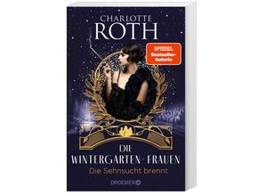 9783426308868 - Die Sehnsucht brennt   Die Wintergarten-Saga Bd2 - Charlotte Roth Taschenbuch