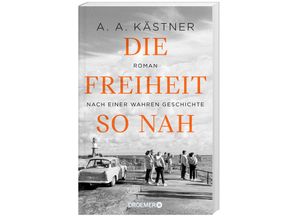 9783426309414 - Die Freiheit so nah - A A Kästner Taschenbuch