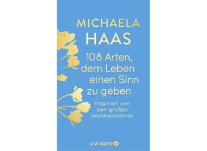 9783426446102 - 108 Arten dem Leben einen Sinn zu geben - Michaela Haas Gebunden