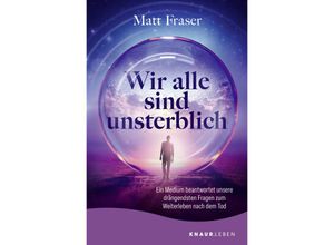 9783426446942 - Wir alle sind unsterblich - Matt Fraser Taschenbuch