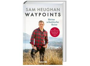 9783426447543 - Waypoints - Sam Heughan Geb mit Su