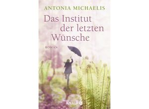 9783426515747 - Antonia Michaelis - GEBRAUCHT Das Institut der letzten Wünsche Roman - Preis vom 23112023 060748 h