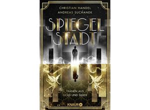 9783426529430 - Tränen aus Gold und Silber   Spiegelstadt Bd1 - Christian Handel Andreas Suchanek Taschenbuch