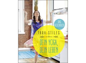 9783426675175 - Tara Stiles - GEBRAUCHT Dein Yoga dein Leben Das Kochbuch - Preis vom 02082023 050232 h