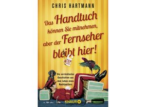 9783426790991 - Chris Hartmann - GEBRAUCHT Das Handtuch können Sie mitnehmen aber der Fernseher bleibt hier! Die verrücktesten Geschichten aus dem Leben eines Nachtportiers - Preis vom 02102023 050404 h