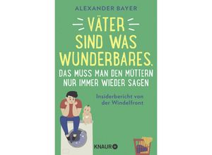 9783426791752 - Väter sind was Wunderbares das muss man den Müttern nur immer wieder sagen - Alexander Bayer Taschenbuch