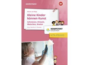 9783427127543 - Kleine Kinder können Kunst - Schmieren Kritzeln Matschen Kneten - Brigitte Vom Wege Mechthild Wessel Kartoniert (TB)