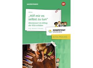 9783427127628 - Hilf mir es selbst zu tun - Montessori im Alltag der Kita erleben - Andrea Wilmes Kartoniert (TB)