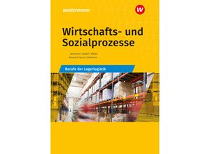 9783427316978 - Wirtschafts- und Sozialprozesse Berufe der Lagerlogistik Schülerband - Rudolf Neuhierl Gerd Baumann Werena Busker Bernhard Engelhardt Christine Noori Werner Michler Volker Kähler-Pitters Konrad Ohlwerter Michael Baumgart Kartoniert (TB)