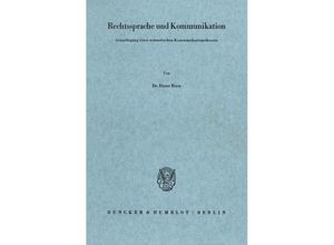 9783428006588 - Rechtssprache und Kommunikation Grundlegung einer semantischen Kommunikationstheorie - Dieter Horn Kartoniert (TB)