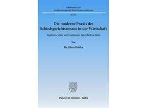 9783428008124 - Die moderne Praxis des Schiedsgerichtswesens in der Wirtschaft - Klaus Kohler Kartoniert (TB)