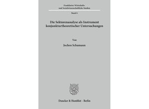 9783428013876 - Die Sektorenanalyse als Instrument konjunkturtheoretischer Untersuchungen - Jochen Schumann Kartoniert (TB)