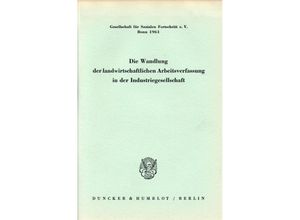 9783428016167 - Die Wandlung der landwirtschaftlichen Arbeitsverfassung in der Industriegesellschaft Kartoniert (TB)