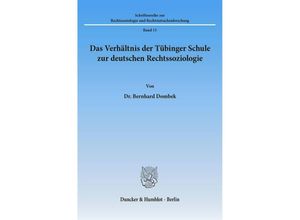 9783428018437 - Das Verhältnis der Tübinger Schule zur deutschen Rechtssoziologie - Bernhard Dombek Kartoniert (TB)