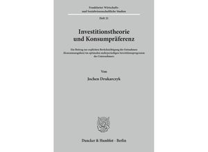 9783428018468 - Investitionstheorie und Konsumpräferenz - Jochen Drukarczyk Kartoniert (TB)