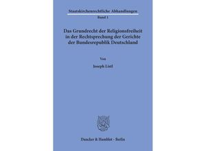 9783428025343 - Das Grundrecht der Religionsfreiheit in der Rechtsprechung der Gerichte der Bundesrepublik Deutschland - Joseph Listl Kartoniert (TB)