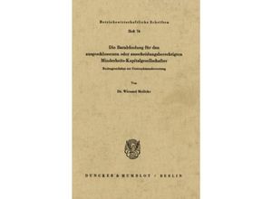 9783428033218 - Die Barabfindung für den ausgeschlossenen oder ausscheidungsberechtigten Minderheits-Kapitalgesellschafter - Wienand Meilicke Kartoniert (TB)