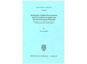 9783428038459 - Beziehungen zwischen dem normativen und dem produktiven Aspekt einer Demokratisierung der Wirtschaft - Jochen Block Kartoniert (TB)