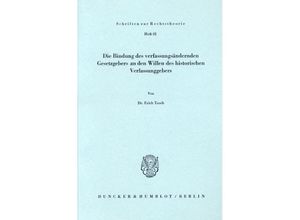 9783428044030 - Die Bindung des verfassungsändernden Gesetzgebers an den Willen des historischen Verfassungsgebers - Erich Tosch Kartoniert (TB)