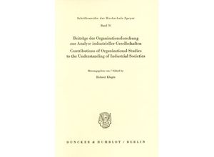 9783428044047 - Beiträge der Organisationsforschung zur Analyse industrieller Gesellschaften   Contributions of Organizational Studies to the Understanding of Industrial Societies Kartoniert (TB)