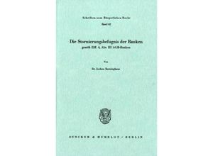 9783428047345 - Die Stornierungsbefugnis der Banken gemäß Ziff 4 Abs III AGB-Banken - Jochen Berninghaus Kartoniert (TB)