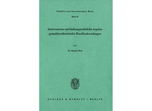 9783428049776 - Interventions- und haftungsrechtliche Aspekte grenzüberschreitender Rundfunksendungen - Christof Weil Kartoniert (TB)